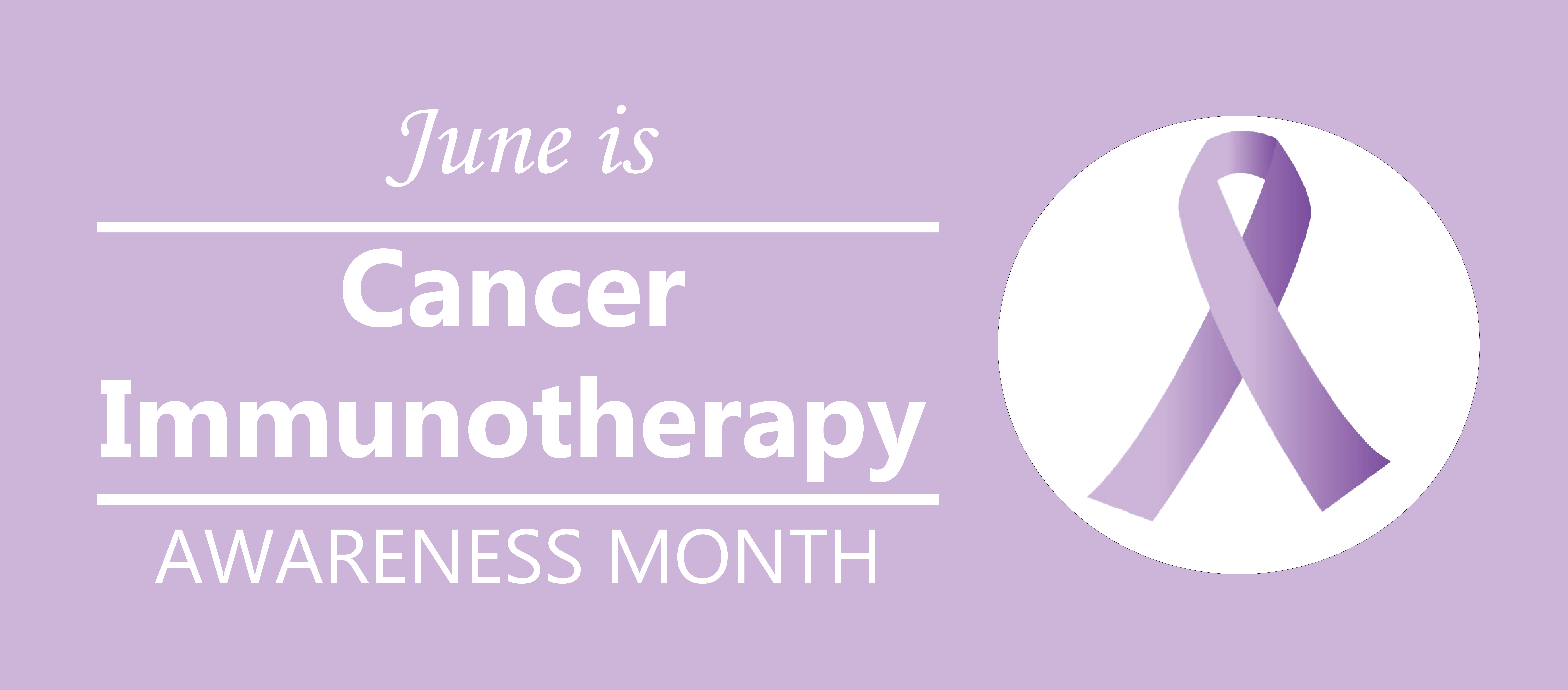 June is Cancer Immunotherapy Awareness Month